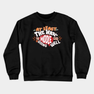 Middle Class War - At Least The War On Middle Crewneck Sweatshirt